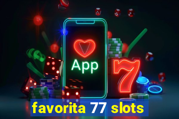 favorita 77 slots